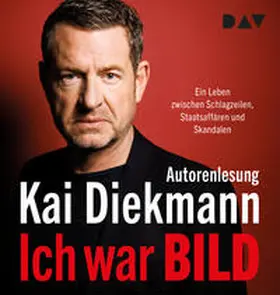 Diekmann |  Ich war BILD. Ein Leben zwischen Schlagzeilen, Staatsaffären und Skandalen | Sonstiges |  Sack Fachmedien