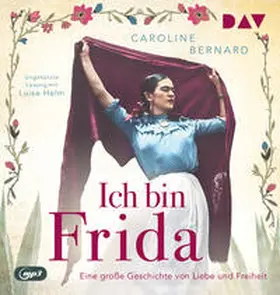 Bernard |  Ich bin Frida. Eine große Geschichte von Liebe und Freiheit | Sonstiges |  Sack Fachmedien