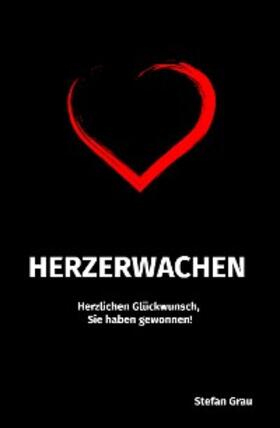 Grau |  Herzerwachen - Herzlichen Glückwunsch, Sie haben gewonnen! | eBook | Sack Fachmedien