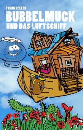 Zeller | Bubbelmuck und das Luftschiff | E-Book | sack.de