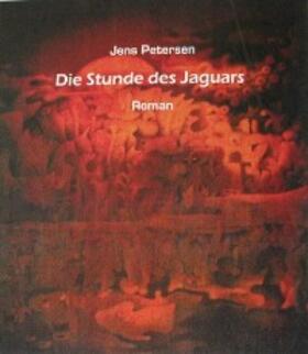 Petersen |  "Die Stunde des Jaguars" | eBook | Sack Fachmedien