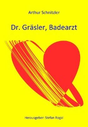 Schnitzler |  Doktor Gräsler, Badearzt | eBook | Sack Fachmedien