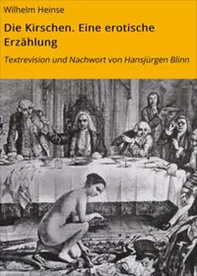 Heinse |  Die Kirschen. Eine erotische Erzählung | eBook | Sack Fachmedien