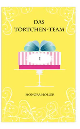 Holler | Das Törtchen-Team | E-Book | sack.de