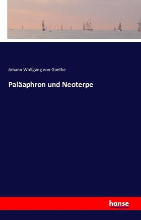 Goethe |  Paläaphron und Neoterpe | Buch |  Sack Fachmedien