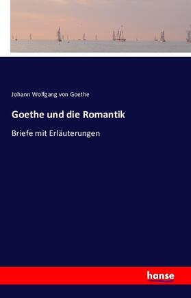 Goethe |  Goethe und die Romantik | Buch |  Sack Fachmedien