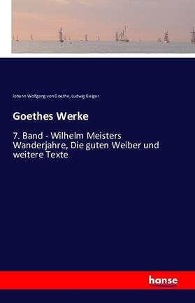 Goethe / Geiger |  Goethes Werke | Buch |  Sack Fachmedien