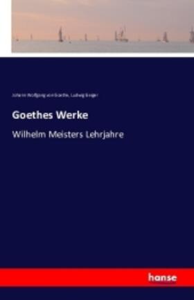 Goethe / Geiger |  Goethes Werke | Buch |  Sack Fachmedien