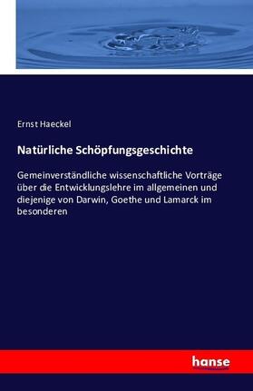 Haeckel |  Natürliche Schöpfungsgeschichte | Buch |  Sack Fachmedien