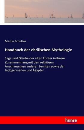 Schultze |  Handbuch der ebräischen Mythologie | Buch |  Sack Fachmedien