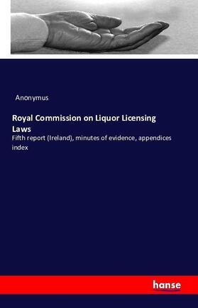 Anonymus |  Royal Commission on Liquor Licensing Laws | Buch |  Sack Fachmedien