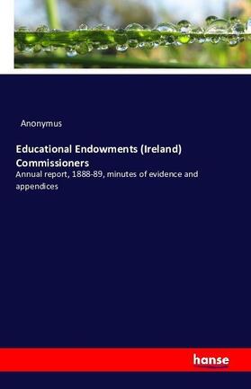 Anonymus |  Educational Endowments (Ireland) Commissioners | Buch |  Sack Fachmedien