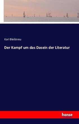 Bleibtreu |  Der Kampf um das Dasein der Literatur | Buch |  Sack Fachmedien