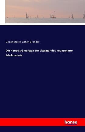 Brandes |  Die Hauptströmungen der Literatur des neunzehnten Jahrhunderts | Buch |  Sack Fachmedien