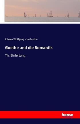 Goethe |  Goethe und die Romantik | Buch |  Sack Fachmedien