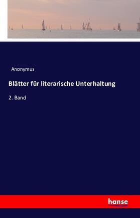 Anonymus |  Blätter für literarische Unterhaltung | Buch |  Sack Fachmedien