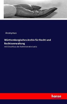 Anonymus |  Württembergisches Archiv für Recht und Rechtsverwaltung | Buch |  Sack Fachmedien