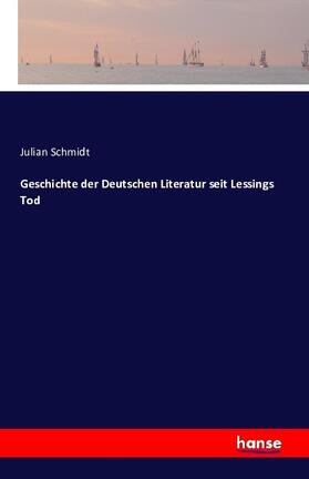 Schmidt |  Geschichte der Deutschen Literatur seit Lessings Tod | Buch |  Sack Fachmedien