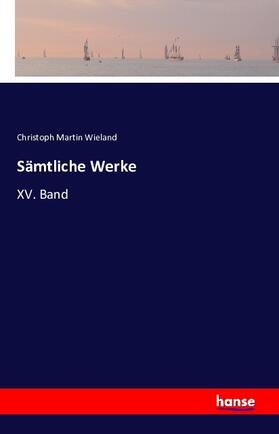 Wieland |  Sämtliche Werke | Buch |  Sack Fachmedien