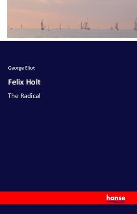 Eliot |  Felix Holt | Buch |  Sack Fachmedien