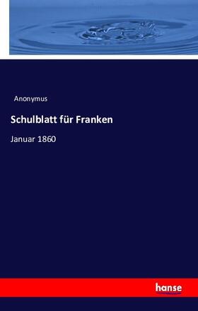 Anonymus |  Schulblatt für Franken | Buch |  Sack Fachmedien