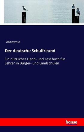 Anonymus |  Der deutsche Schulfreund | Buch |  Sack Fachmedien