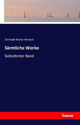 Wieland |  Sämtliche Werke | Buch |  Sack Fachmedien