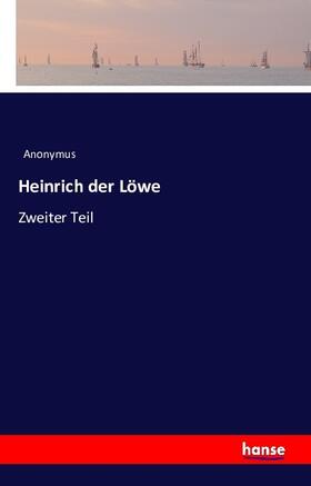 Anonymus |  Heinrich der Löwe | Buch |  Sack Fachmedien