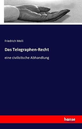 Meili |  Das Telegraphen-Recht | Buch |  Sack Fachmedien