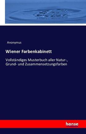 Anonymus |  Wiener Farbenkabinett | Buch |  Sack Fachmedien