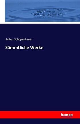 Schopenhauer |  Sämmtliche Werke | Buch |  Sack Fachmedien