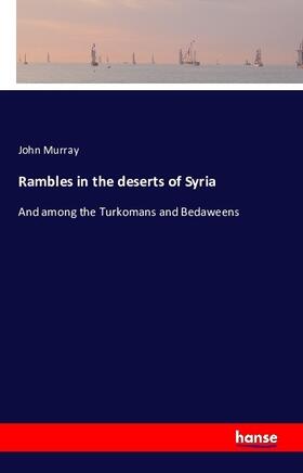 Murray |  Rambles in the deserts of Syria | Buch |  Sack Fachmedien