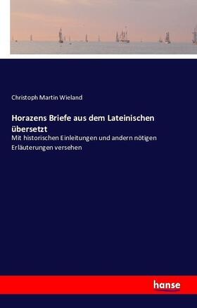 Wieland |  Horazens Briefe aus dem Lateinischen übersetzt | Buch |  Sack Fachmedien