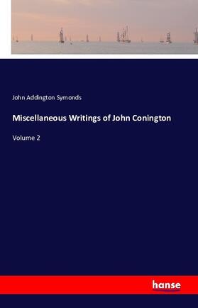 Symonds |  Miscellaneous Writings of John Conington | Buch |  Sack Fachmedien