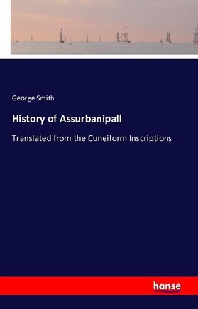 Smith |  History of Assurbanipall | Buch |  Sack Fachmedien