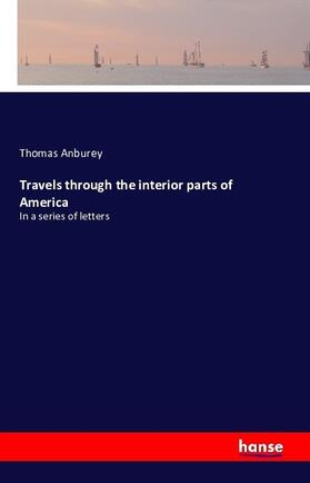 Anburey |  Travels through the interior parts of America | Buch |  Sack Fachmedien