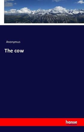 Anonymus |  The cow | Buch |  Sack Fachmedien