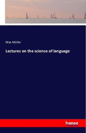 Müller |  Lectures on the science of language | Buch |  Sack Fachmedien