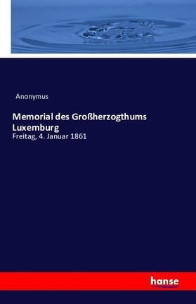 Anonymus |  Memorial des Großherzogthums Luxemburg | Buch |  Sack Fachmedien