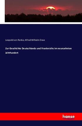 Ranke / Dove | Zur Geschichte Deutschlands und Frankreichs im neunzehnten Jahrhundert | Buch | 978-3-7428-4771-3 | sack.de