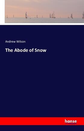 Wilson |  The Abode of Snow | Buch |  Sack Fachmedien