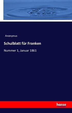 Anonymus |  Schulblatt für Franken | Buch |  Sack Fachmedien