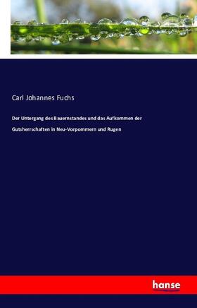 Fuchs |  Der Untergang des Bauernstandes und das Aufkommen der Gutsherrschaften in Neu-Vorpommern und Rugen | Buch |  Sack Fachmedien