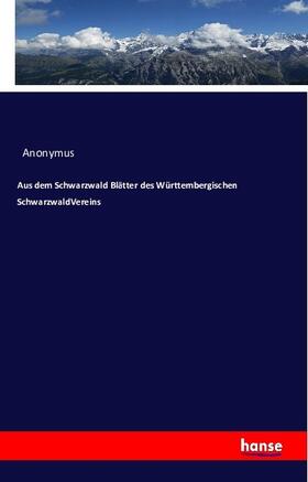 Anonymus |  Aus dem Schwarzwald Blätter des Württembergischen Schwarzwald-Vereins | Buch |  Sack Fachmedien