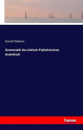 Dalman |  Grammatik des Jüdisch-Palästinischen Aramäisch | Buch |  Sack Fachmedien