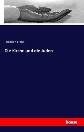 Frank |  Die Kirche und die Juden | Buch |  Sack Fachmedien