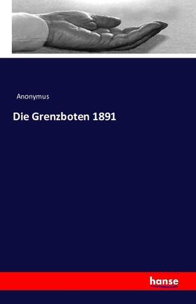 Anonymus |  Die Grenzboten 1891 | Buch |  Sack Fachmedien