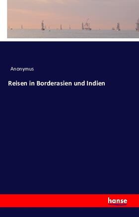 Anonymus |  Reisen in Borderasien und Indien | Buch |  Sack Fachmedien