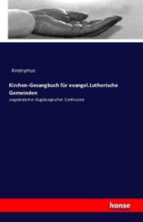 Anonymus |  Kirchen-Gesangbuch für evangel.Lutherische Gemeinden | Buch |  Sack Fachmedien