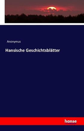 Anonymus |  Hansische Geschichtsblätter | Buch |  Sack Fachmedien